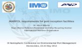1 MARPOL requirements for port reception facilities Dr. Nikos Mikelis Head, Marine Pollution Prevention and Ship Recycling Section International Maritime.