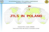 XVI INTERNATIONAL JTLS USERS CONFERENCE Monterey, 4-6 March 2014 Colonel Ph.D. Jacek JONIAK Chief of the Polish War Games & Simulation Center.