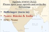 Agenda 3/18/15 (Asia) Please open your agenda and write the following: Bellringer (turn in) Notes: Russia & India HW: None.