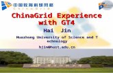 ChinaGrid Experience with GT4 Hai Jin Huazhong University of Science and Technology hjin@hust.edu.cn.