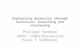 Explaining diversity through evolution: branching and clustering Philippe Huneman IHPST (CNRS/Université Paris I Sorbonne)