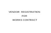 VENDOR REGISTRATION FOR WORKS CONTRACT. List of Documents required for Registration Sr.No.Required documents 1Attested copy of Existing Registration 2Application.