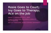 Rosie Goes to Court; Ivy Goes to Therapy; Ace on the Job DAVID A. CRENSHAW, PH.D., ABPP CLINICAL DIRECTOR, CHILDREN’S HOME OF POUGHKEEPSIE FACULTY ASSOCIATE,