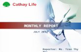 MONTHLY REPORT JULY 2012 Reporter: Ms. Tran Thy Tho.