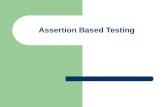 Assertion Based Testing. Testing and verification Does the design function according to the specifications? Example.