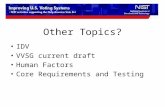 Other Topics? IDV VVSG current draft Human Factors Core Requirements and Testing.