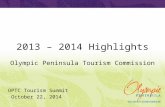 2013 – 2014 Highlights Olympic Peninsula Tourism Commission OPTC Tourism Summit October 22, 2014.