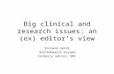 Big clinical and research issues: an (ex) editor’s view Richard Smith UnitedHealth Europe Formerly editor, BMJ.