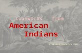 Loanwords from American Indians 97501032 Veronica Pan.