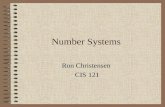 Number Systems Ron Christensen CIS 121. Positional Notation –“Positional Notation” Value of a digit depends on the position of the digit –Positional Notation.