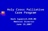 Holy Cross Palliative Care Program Barb Supanich,RSM,MD Medical Director June 19,2007