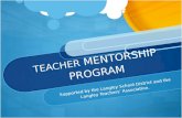 TEACHER MENTORSHIP PROGRAM Supported by the Langley School District and the Langley Teachers’ Association.