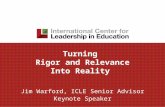 Turning Rigor and Relevance Into Reality Jim Warford, ICLE Senior Advisor Keynote Speaker