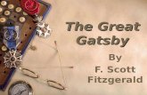 The Great Gatsby By F. Scott Fitzgerald. Chapter One  Nick Carraway – Graduated from Yale in 1915 – Served in WWI – Went into bond business when he returned.
