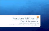 Responsibilities of Debt Issuers CDIAC Debt Basics – February 1, 2011 Marla Bleavins – Debt & Treasury Manager Los Angeles World Airports.