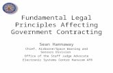 Fundamental Legal Principles Affecting Government Contracting Sean Hannaway Chief, Airborne/Space Warning and Sensors Division Office of the Staff Judge.