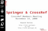 123 http://link.springer-ny.com http://link.springer.de Springer & CrossRef CrossRef Members Meeting November 14, 2000 Howard Ratner.