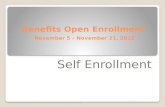 Benefits Open Enrollment November 5 – November 21, 2012 Self Enrollment.