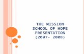 THE MISSION SCHOOL OF HOPE PRESENTATION (2007- 2008)