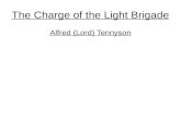 The Charge of the Light Brigade Alfred (Lord) Tennyson.