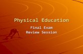 Physical Education Final Exam Review Session. The Five Fitness Components are: Cardiovascular Muscular Strength Muscular Endurance Flexibility Body Composition.