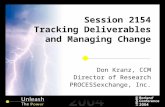 Session 2154 Tracking Deliverables and Managing Change Don Kranz, CCM Director of Research PROCESSexchange, Inc.