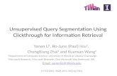 Unsupervised Query Segmentation Using Clickthrough for Information Retrieval Yanen Li 1, Bo-June (Paul) Hsu 2, ChengXiang Zhai 1 and Kuansan Wang 2 1 Department.