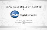 NCAA Eligibility Center 101 Lisa Mills, NCAA Eligibility Center Nick Sproull, NCAA Eligibility Center.