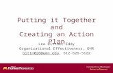 Putting it Together and Creating an Action Plan Lea Bittner-Eddy Organizational Effectiveness, OHR bittn026@umn.edubittn026@umn.edu, 612-626-5122.