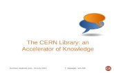 Summer students pres., 03 July 2013T. Basaglia - GS-SIS The CERN Library: an Accelerator of Knowledge.