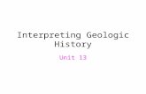 Interpreting Geologic History Unit 13. Relative Dating The determination of the age of a rock or event in relation to other rocks or events. Differs from.
