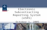 Electronic Subcontracting Reporting System (eSRS) October 1, 2005.