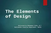 The Elements of Design Delivered by Mohammad Zikky, M.T Multimedia Creative Department, EEPIS.