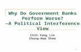 1 Why Do Government Banks Perform Worse? —A Political Interference View Chih-Yung Lin Chung-Hua Shen.