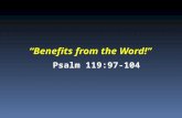 “Benefits from the Word!” Psalm 119:97-104. Some top executives were in a heated discussion about the Bible…