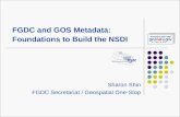 FGDC and GOS Metadata: Foundations to Build the NSDI Sharon Shin FGDC Secretariat / Geospatial One-Stop.