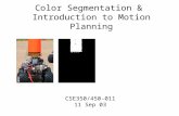 Color Segmentation & Introduction to Motion Planning CSE350/450-011 11 Sep 03.