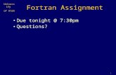 University of Utah 1 Fortran Assignment Due tonight @ 7:30pm Questions?