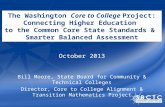 The Washington Core to College Project: Connecting Higher Education to the Common Core State Standards & Smarter Balanced Assessment Bill Moore, State.