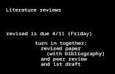 Literature reviews revised is due4/11 (Friday) turn in together: revised paper (with bibliography) and peer review and 1st draft.