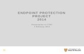 ENDPOINT PROTECTION PROJECT 2014 Presentation to CTSC 5 February 2015.