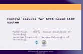 ATCA based LLRF system design review 3.12.2007 DESY Control servers for ATCA based LLRF system Piotr Pucyk - DESY, Warsaw University of Technology Jaroslaw.