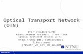 1 Optical Transport Network (OTN) ITU-T standard G.709 Paper: Andreas Schubert: ”G.709 – The Optical Transport Network (OTN)”