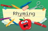 Kasie Sowards WHAT IS RHYME ? Rhyming words are words that sound the same at the end