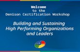 Welcome to the Denison Certification Workshop Building and Sustaining High Performing Organizations and Leaders.