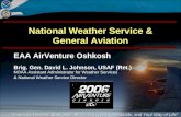 National Weather Service & General Aviation EAA AirVenture Oshkosh Brig. Gen. David L. Johnson, USAF (Ret.) NOAA Assistant Administrator for Weather Services