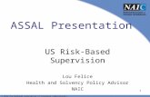 © 2012 The National Association of Insurance Commissioners ASSAL Presentation US Risk-Based Supervision Lou Felice Health and Solvency Policy Advisor NAIC.