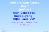 1 of 49 Key Concepts Underlying DQOs and VSP DQO Training Course Day 1 Module 3 120 minutes (75 minute lunch break) Presenter: Sebastian Tindall.