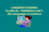 UNDERSTANDING CLINICAL TERMINOLOGY: the language of science.