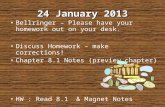24 January 2013 Bellringer – Please have your homework out on your desk. Discuss Homework – make corrections! Chapter 8.1 Notes (preview chapter) HW :